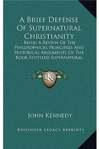 A Brief Defense of Supernatural Christianity