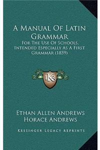 A Manual of Latin Grammar