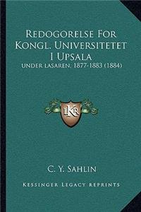 Redogorelse For Kongl. Universitetet I Upsala