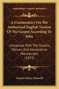 A Commentary On The Authorized English Version Of The Gospel According To John