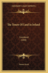 The Tenure Of Land In Ireland