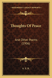 Thoughts Of Peace: And Other Poems (1906)