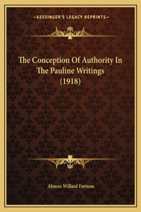 The Conception Of Authority In The Pauline Writings (1918)