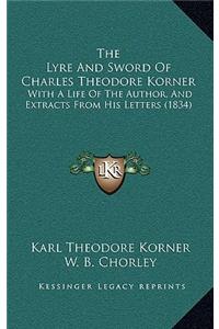 The Lyre And Sword Of Charles Theodore Korner