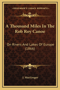 Thousand Miles In The Rob Roy Canoe