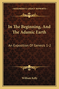 In The Beginning, And The Adamic Earth