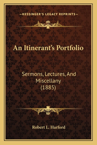 Itinerant's Portfolio: Sermons, Lectures, And Miscellany (1885)