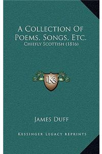 A Collection of Poems, Songs, Etc.