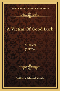 A Victim Of Good Luck