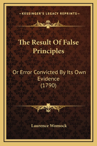 The Result Of False Principles