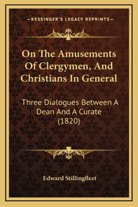 On The Amusements Of Clergymen, And Christians In General
