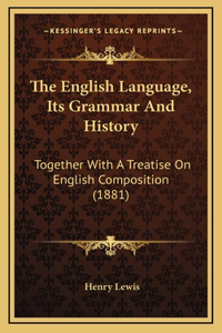The English Language, Its Grammar And History
