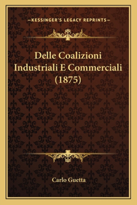 Delle Coalizioni Industriali E Commerciali (1875)