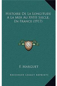 Histoire De La Longitude A La Mer Au XVIII Siecle, En France (1917)