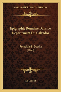 Epigraphie Romaine Dans Le Departement Du Calvados