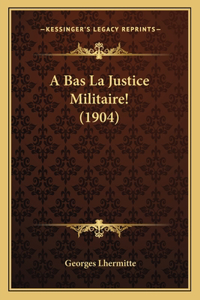 A Bas La Justice Militaire! (1904)