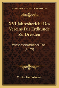 XVI Jahresbericht Des Vereins Fur Erdkunde Zu Dresden