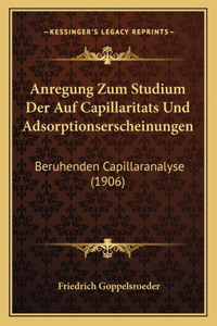 Anregung Zum Studium Der Auf Capillaritats Und Adsorptionserscheinungen