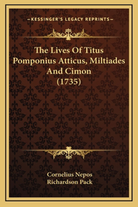 The Lives Of Titus Pomponius Atticus, Miltiades And Cimon (1735)