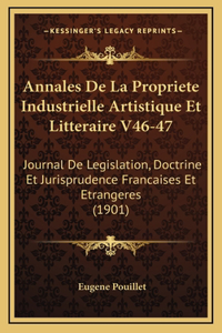 Annales De La Propriete Industrielle Artistique Et Litteraire V46-47