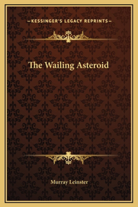 The Wailing Asteroid