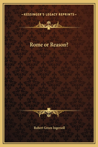 Rome or Reason?