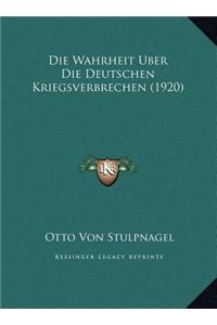 Die Wahrheit Uber Die Deutschen Kriegsverbrechen (1920)