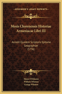 Mosis Chorenensis Historiae Armeniacae Libri III