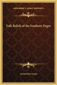 Folk Beliefs of the Southern Negro