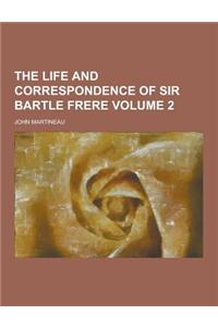 The Life and Correspondence of Sir Bartle Frere Volume 2