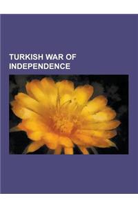 Turkish War of Independence: Treaty of Lausanne, Mustafa Kemal Ataturk, Greco-Turkish War, List of High-Ranking Commanders of the Turkish War of In