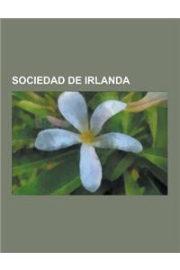 Sociedad de Irlanda: Cultura de Irlanda, Instituciones de Irlanda, Nobles de Irlanda, Organizaciones de Irlanda, Pobreza En Irlanda, Religi