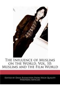 The Influence of Muslims on the World, Vol. 10