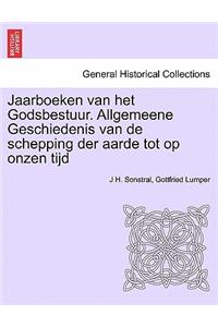 Jaarboeken Van Het Godsbestuur. Allgemeene Geschiedenis Van de Schepping Der Aarde Tot Op Onzen Tijd
