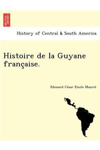 Histoire de La Guyane Franc Aise.