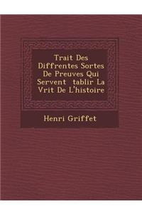 Trait Des Diff Rentes Sortes de Preuves Qui Servent Tablir La V Rit de L'Histoire