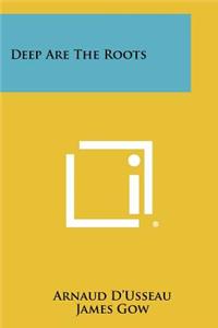 Deep Are the Roots