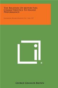 Relation of Motor Fuel Characteristics to Engine Performance