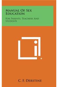 Manual of Sex Education: For Parents, Teachers and Students