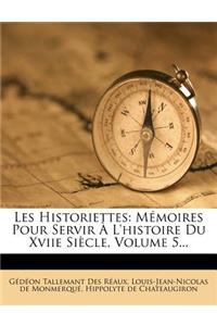 Les Historiettes: Mémoires Pour Servir À l'Histoire Du Xviie Siècle, Volume 5...