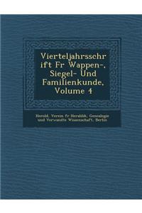 Vierteljahrsschrift Fur Wappen-, Siegel- Und Familienkunde, Volume 4