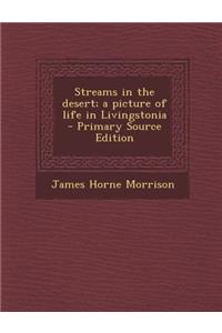 Streams in the Desert; A Picture of Life in Livingstonia