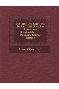 Histoire Des Relations de La Chine Avec Les Puissances Occidentales ...