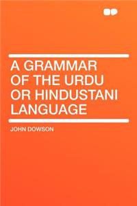 A Grammar of the Urdu or Hindustani Language
