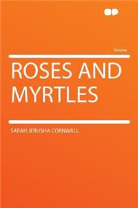 Roses and Myrtles