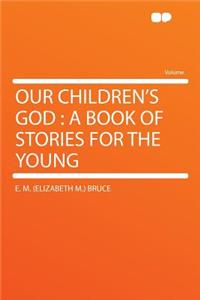 Our Children's God