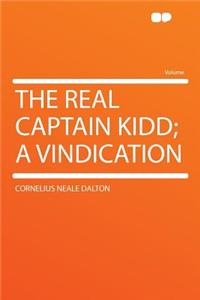 The Real Captain Kidd; A Vindication
