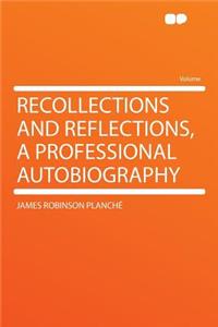 Recollections and Reflections, a Professional Autobiography