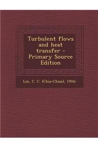 Turbulent Flows and Heat Transfer