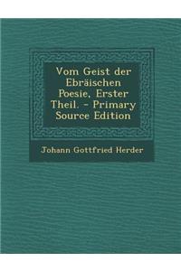 Vom Geist Der Ebraischen Poesie, Erster Theil. - Primary Source Edition